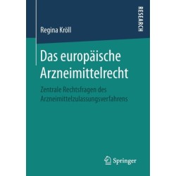 Das europaische Arzneimittelrecht: Zentrale Rechtsfragen des Arzneimittelzulassungsverfahrens