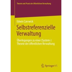 Selbstreferenzielle Verwaltung: Uberlegungen zu einer (System-)Theorie der offentlichen Verwaltung