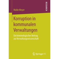 Korruption in kommunalen Verwaltungen: Ein kriminologischer Beitrag zur Verwaltungswissenschaft