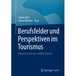 Berufsfelder und Perspektiven im Tourismus: Wegweiser fur eine erfullte Karriere