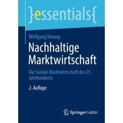 Nachhaltige Marktwirtschaft: Die Soziale Marktwirtschaft des 21. Jahrhunderts