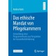 Das ethische Mandat von Pflegekammern: Entwicklung einer Programmtheorie aus Perspektive der Gesundheitsforderung