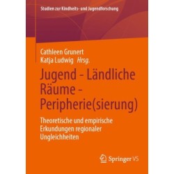 Jugend - Landliche Raume - Peripherie(sierung): Theoretische und empirische Erkundungen regionaler Ungleichheiten