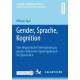 Gender, Sprache, Kognition: Eine linguistische Untersuchung zu gender-inklusivem Sprachgebrauch im Spanischen