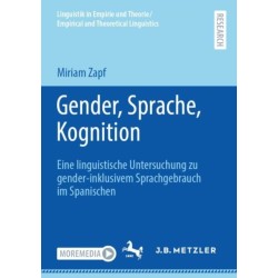 Gender, Sprache, Kognition: Eine linguistische Untersuchung zu gender-inklusivem Sprachgebrauch im Spanischen