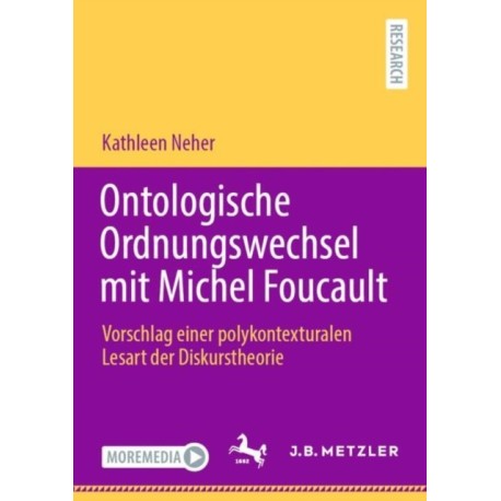 Ontologische Ordnungswechsel mit Michel Foucault: Vorschlag einer polykontexturalen Lesart der Diskurstheorie
