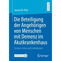 Die Beteiligung der Angehorigen von Menschen mit Demenz im Akutkrankenhaus: Formen, Arten und Limitationen