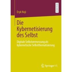 Die Kybernetisierung des Selbst: Digitale Selbstvermessung als kybernetische Selbstthematisierung