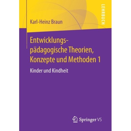 Entwicklungspadagogische Theorien, Konzepte und Methoden 1: Kinder und Kindheit