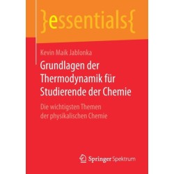 Grundlagen der Thermodynamik fur Studierende der Chemie: Die wichtigsten Themen der physikalischen Chemie