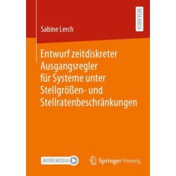 Entwurf zeitdiskreter Ausgangsregler fur Systeme unter Stellgroßen- und Stellratenbeschrankungen
