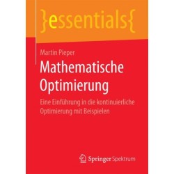 Mathematische Optimierung: Eine Einfuhrung in die kontinuierliche Optimierung mit Beispielen