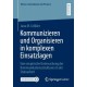 Kommunizieren und Organisieren in komplexen Einsatzlagen: Eine empirische Untersuchung der Kommunikationsstrukturen in der Stabsarbeit