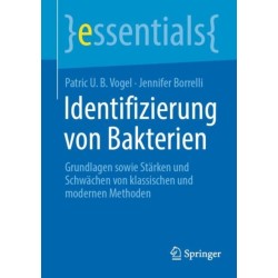 Identifizierung von Bakterien: Grundlagen sowie Starken und Schwachen von klassischen und modernen Methoden