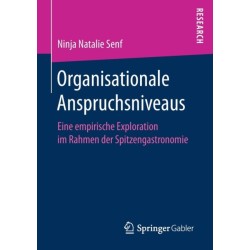 Organisationale Anspruchsniveaus: Eine empirische Exploration im Rahmen der Spitzengastronomie