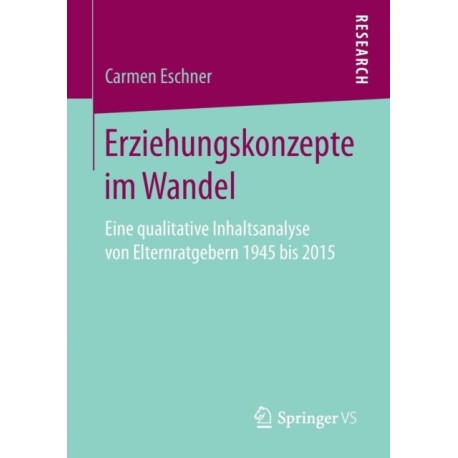 Erziehungskonzepte im Wandel: Eine qualitative Inhaltsanalyse von Elternratgebern 1945 bis 2015