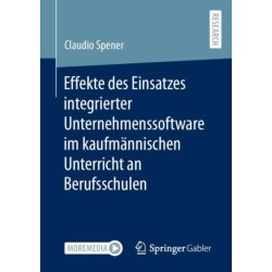 Effekte des Einsatzes integrierter Unternehmenssoftware im kaufmannischen Unterricht an Berufsschulen