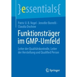 Funktionstrager im GMP-Umfeld: Leiter der Qualitatskontrolle, Leiter der Herstellung und Qualified Person