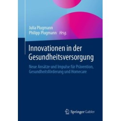 Innovationen in der Gesundheitsversorgung: Neue Ansatze und Impulse fur Pravention, Gesundheitsforderung und Homecare