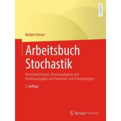 Arbeitsbuch Stochastik: Verstandnisfragen, Beweisaufgaben und Rechenaufgaben mit Hinweisen und Losungswegen