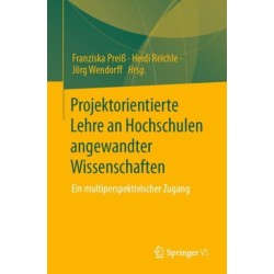 Projektorientierte Lehre an Hochschulen angewandter Wissenschaften: Ein multiperspektivischer Zugang