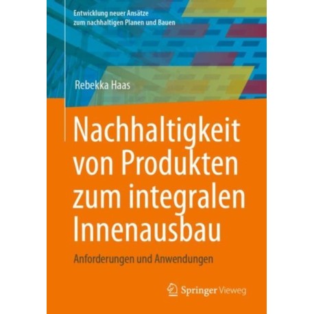 Nachhaltigkeit von Produkten zum integralen Innenausbau: Anforderungen und Anwendungen