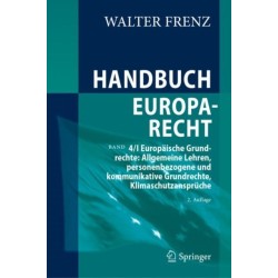 Handbuch Europarecht: Band 4/I Europaische Grundrechte: Allgemeine Lehren, personenbezogene und kommunikative Grundrechte, Klimaschutzanspruche