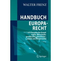 Handbuch Europarecht: Band 4/II Europaische Grundrechte: Wirtschaftsgrundrechte, Gleichheits-, soziale und Burgerrechte