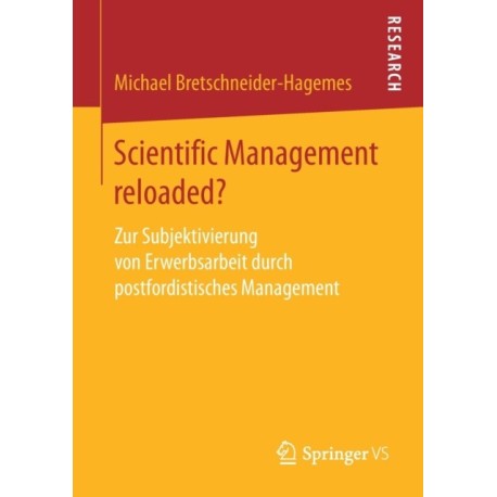 Scientific Management reloaded?: Zur Subjektivierung von Erwerbsarbeit durch postfordistisches Management