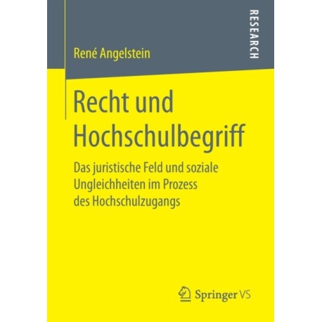 Recht und Hochschulbegriff: Das juristische Feld und soziale Ungleichheiten im Prozess des Hochschulzugangs