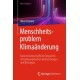 Menschheitsproblem Klimaanderung: Naturwissenschaftliche Tatsachen mit philosophischen Betrachtungen und Beitragen