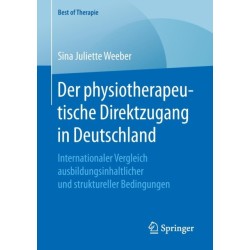 Der physiotherapeutische Direktzugang in Deutschland: Internationaler Vergleich ausbildungsinhaltlicher und struktureller Bedingungen