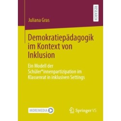 Demokratiepadagogik im Kontext von Inklusion: Ein Modell der Schuler*innenpartizipation im Klassenrat in inklusiven Settings