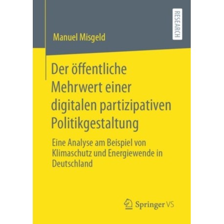Der offentliche Mehrwert einer digitalen partizipativen Politikgestaltung: Eine Analyse am Beispiel von Klimaschutz und Energiewende in Deutschland