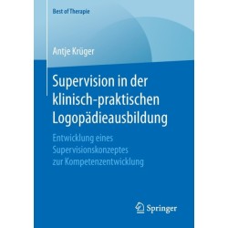 Supervision in der klinisch-praktischen Logopadieausbildung: Entwicklung eines Supervisionskonzeptes zur Kompetenzentwicklung