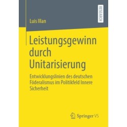 Leistungsgewinn durch Unitarisierung: Entwicklungslinien des deutschen Foderalismus im Politikfeld Innere Sicherheit