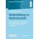 Medienbildung im Medienhandeln: Rekonstruktionen am Beispiel von Instant-Messaging-Gruppen in Schulklassen