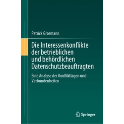 Die Interessenkonflikte der betrieblichen und behordlichen Datenschutzbeauftragten: Eine Analyse der Konfliktlagen und Verbundenheiten