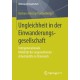 Ungleichheit in der Einwanderungsgesellschaft: Intergenerationale Mobilitat der angeworbenen Arbeitskrafte in Osterreich