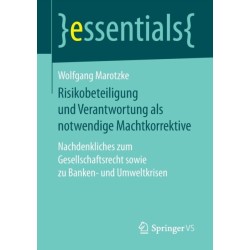 Risikobeteiligung und Verantwortung als notwendige Machtkorrektive: Nachdenkliches zum Gesellschaftsrecht sowie zu Banken- und Umweltkrisen