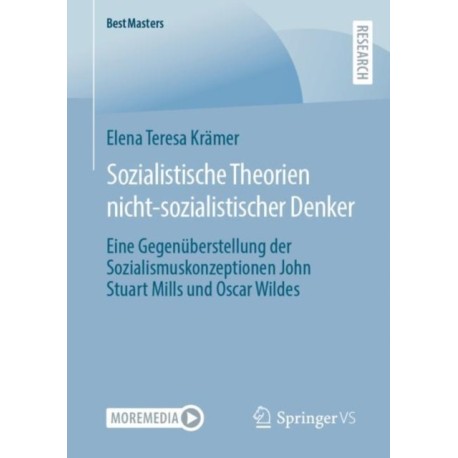 Sozialistische Theorien nicht-sozialistischer Denker: Eine Gegenuberstellung der Sozialismuskonzeptionen John Stuart Mills und Oscar Wildes