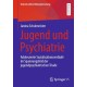 Jugend und Psychiatrie: Adoleszente Sozialisationsverlaufe im Spannungsfeld der jugendpsychiatrischen Triade
