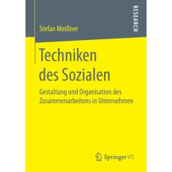 Techniken des Sozialen: Gestaltung und Organisation des Zusammenarbeitens in Unternehmen
