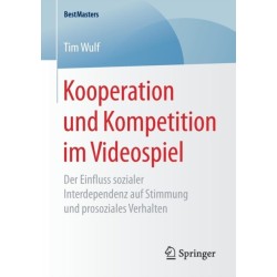 Kooperation und Kompetition im Videospiel: Der Einfluss sozialer Interdependenz auf Stimmung und prosoziales Verhalten