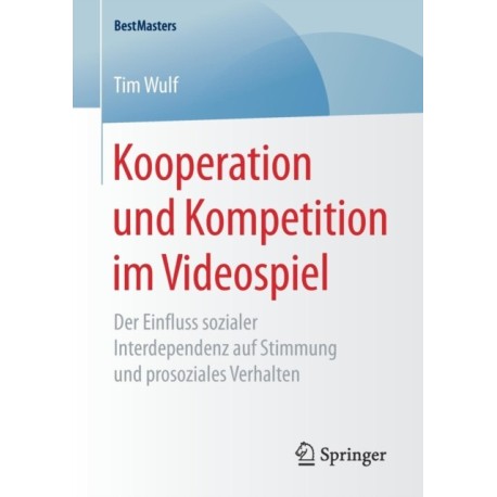 Kooperation und Kompetition im Videospiel: Der Einfluss sozialer Interdependenz auf Stimmung und prosoziales Verhalten