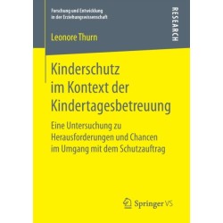 Kinderschutz im Kontext der Kindertagesbetreuung: Eine Untersuchung zu Herausforderungen und Chancen im Umgang mit dem Schutzauftrag