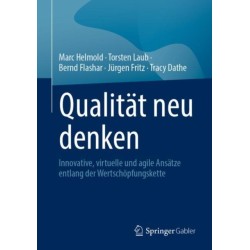 Qualitat neu denken: Innovative, virtuelle und agile Ansatze entlang der Wertschopfungskette