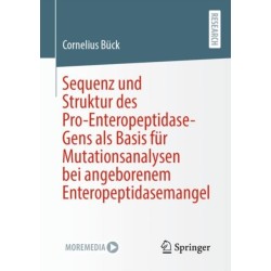 Sequenz und Struktur des Pro-Enteropeptidase-Gens als Basis fur Mutationsanalysen bei angeborenem Enteropeptidasemangel