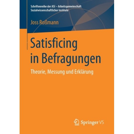 Satisficing in Befragungen: Theorie, Messung und Erklarung