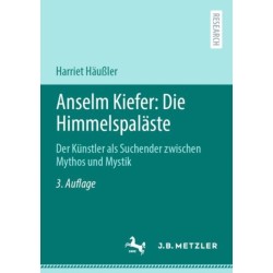 Anselm Kiefer: Die Himmelspalaste: Der Kunstler als Suchender zwischen Mythos und Mystik